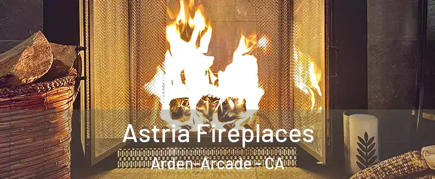  Astria Fireplaces Arden-Arcade - CA