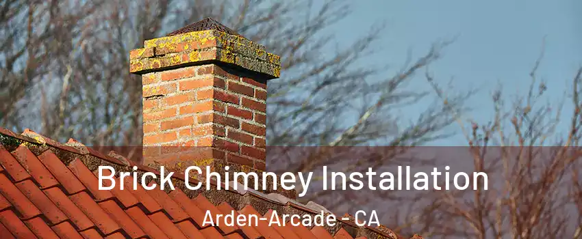  Brick Chimney Installation Arden-Arcade - CA