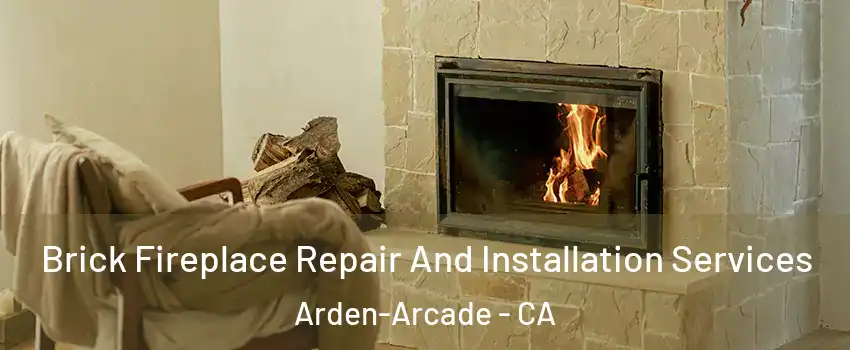  Brick Fireplace Repair And Installation Services Arden-Arcade - CA