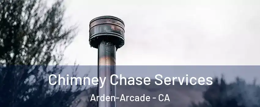  Chimney Chase Services Arden-Arcade - CA