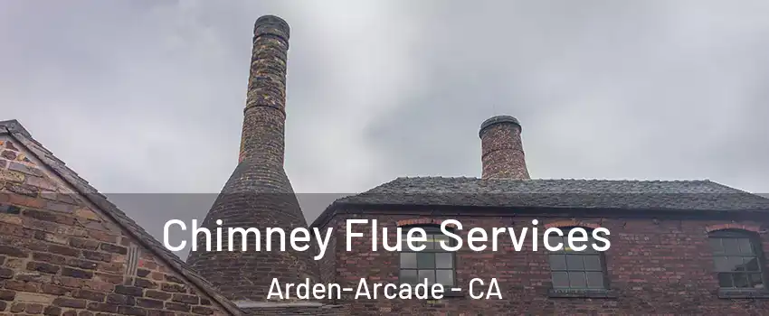  Chimney Flue Services Arden-Arcade - CA