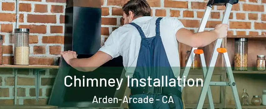  Chimney Installation Arden-Arcade - CA