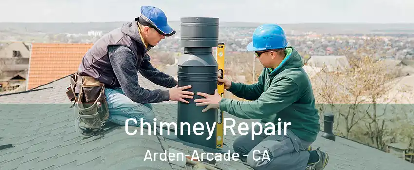  Chimney Repair Arden-Arcade - CA