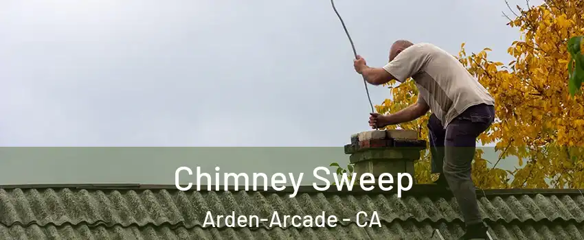  Chimney Sweep Arden-Arcade - CA