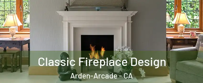  Classic Fireplace Design Arden-Arcade - CA