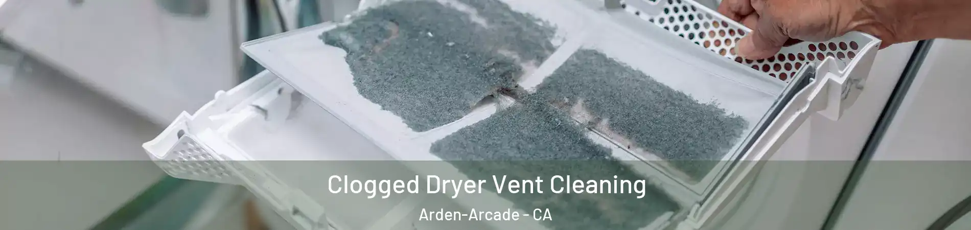  Clogged Dryer Vent Cleaning Arden-Arcade - CA