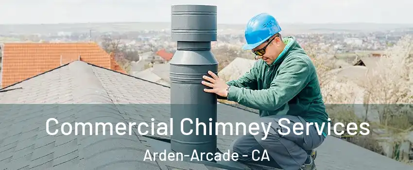  Commercial Chimney Services Arden-Arcade - CA