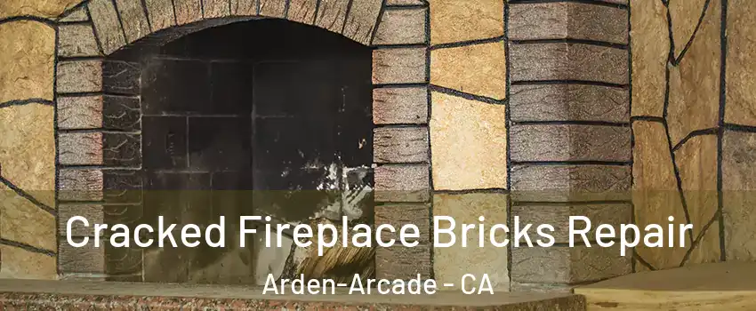  Cracked Fireplace Bricks Repair Arden-Arcade - CA