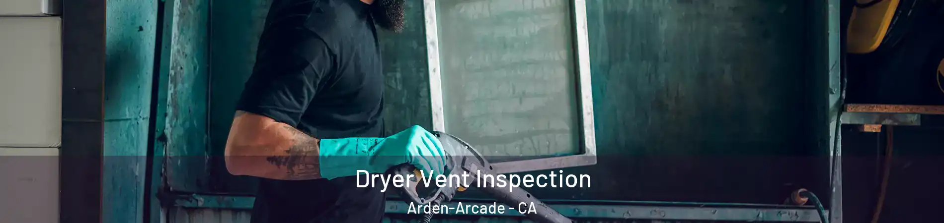  Dryer Vent Inspection Arden-Arcade - CA