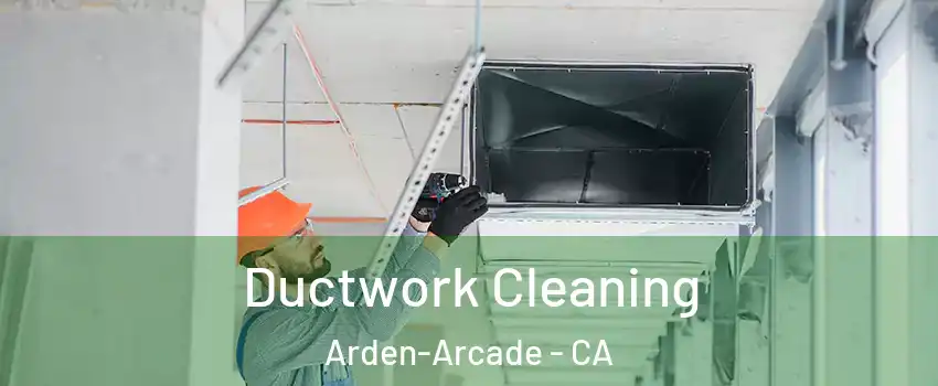  Ductwork Cleaning Arden-Arcade - CA