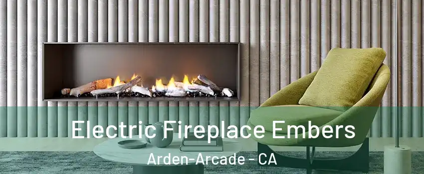  Electric Fireplace Embers Arden-Arcade - CA