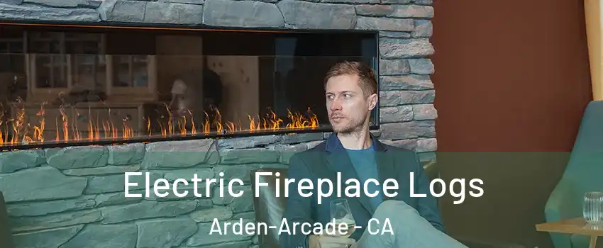  Electric Fireplace Logs Arden-Arcade - CA