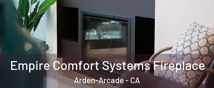  Empire Comfort Systems Fireplace Arden-Arcade - CA