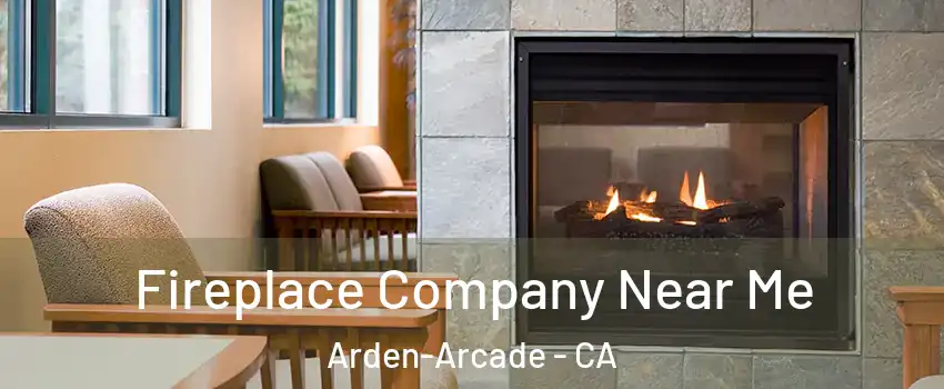  Fireplace Company Near Me Arden-Arcade - CA