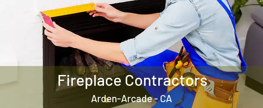  Fireplace Contractors Arden-Arcade - CA