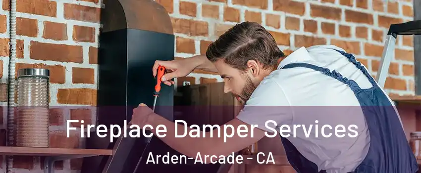  Fireplace Damper Services Arden-Arcade - CA