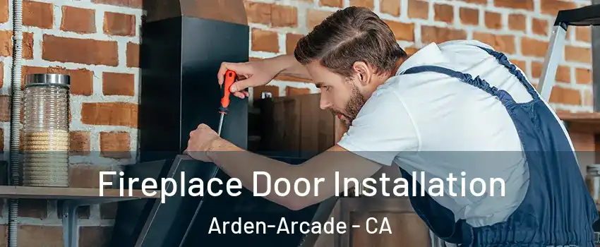  Fireplace Door Installation Arden-Arcade - CA
