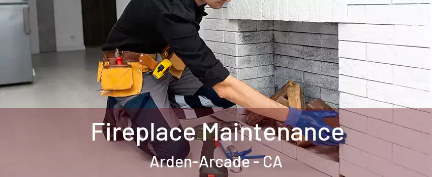  Fireplace Maintenance Arden-Arcade - CA