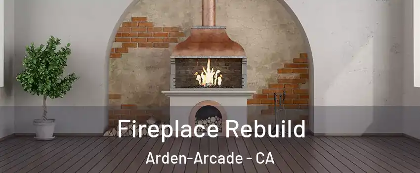  Fireplace Rebuild Arden-Arcade - CA