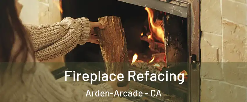  Fireplace Refacing Arden-Arcade - CA