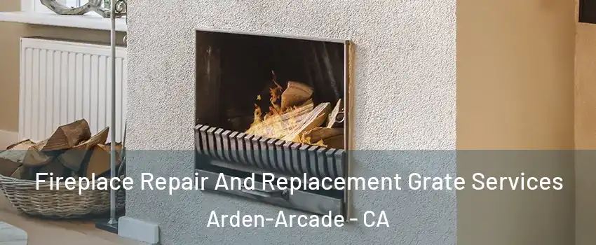  Fireplace Repair And Replacement Grate Services Arden-Arcade - CA