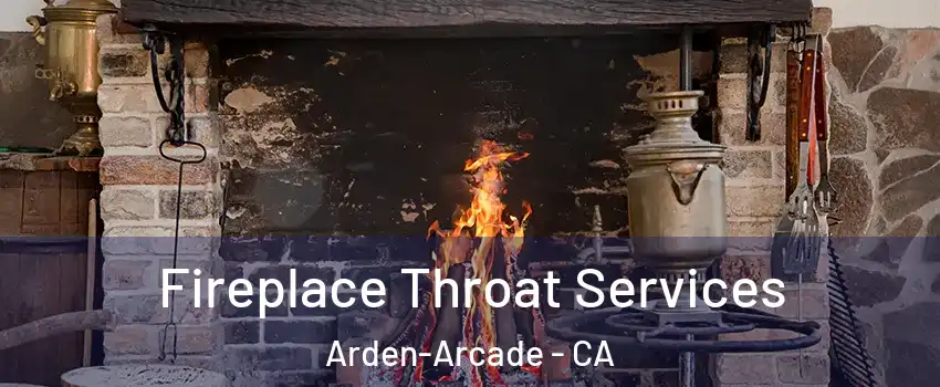  Fireplace Throat Services Arden-Arcade - CA
