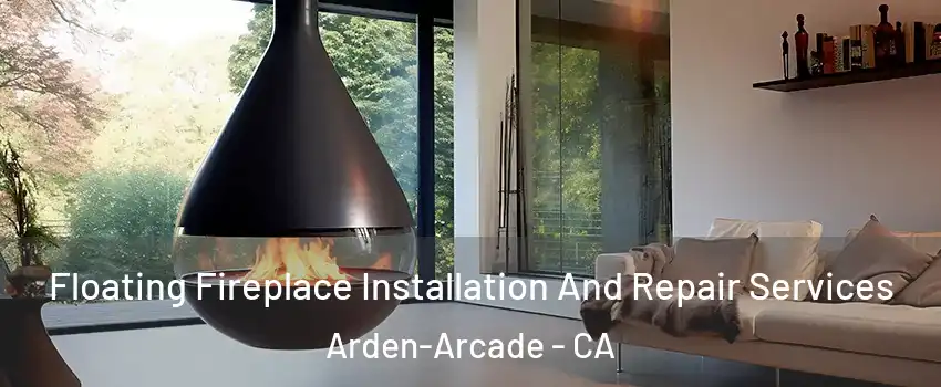  Floating Fireplace Installation And Repair Services Arden-Arcade - CA
