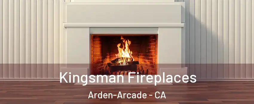  Kingsman Fireplaces Arden-Arcade - CA