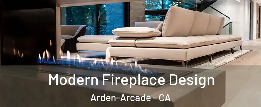  Modern Fireplace Design Arden-Arcade - CA