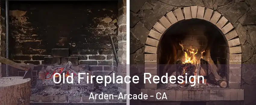  Old Fireplace Redesign Arden-Arcade - CA