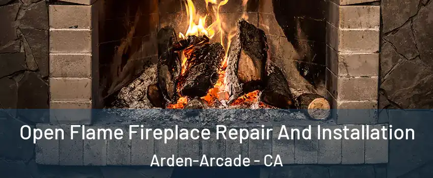  Open Flame Fireplace Repair And Installation Arden-Arcade - CA