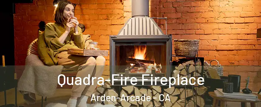  Quadra-Fire Fireplace Arden-Arcade - CA