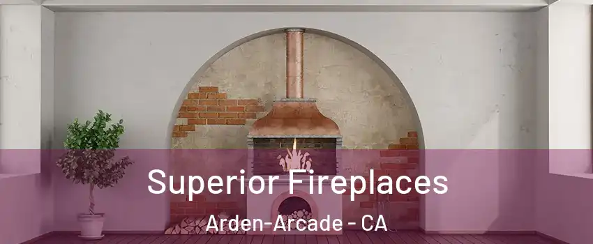  Superior Fireplaces Arden-Arcade - CA