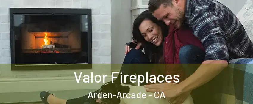  Valor Fireplaces Arden-Arcade - CA