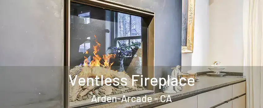  Ventless Fireplace Arden-Arcade - CA