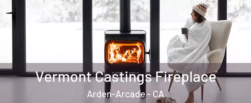  Vermont Castings Fireplace Arden-Arcade - CA