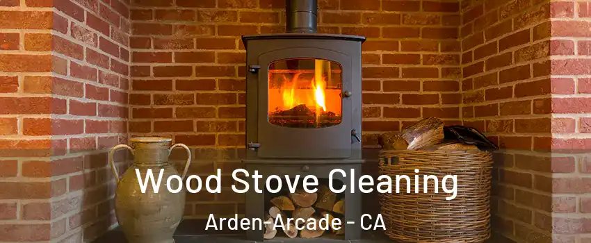  Wood Stove Cleaning Arden-Arcade - CA